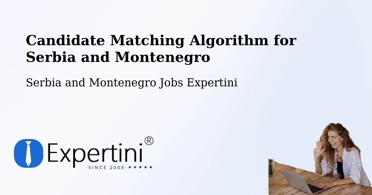 Candidate Matching Algorithm Overview – Carleton - Serbia and Montenegro Jobs Expertini